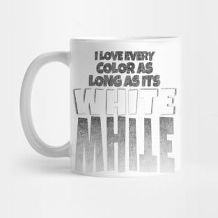 I love every color as long as its White Mug